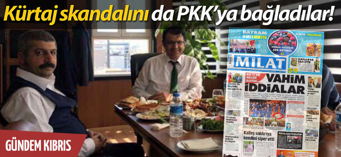 Milat'tan şok haber: 'KKTC'li bakan PKK'ya kucak açtı'