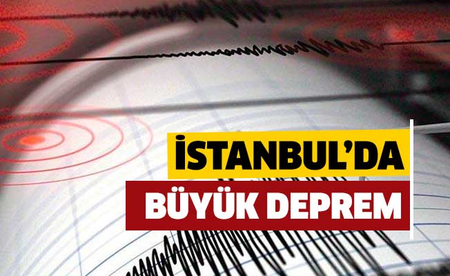 İstanbul'da büyük deprem!