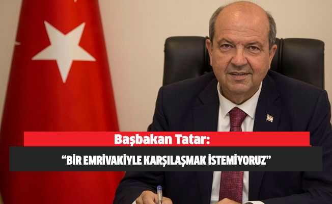 Tatar: “Bir emrivakiyle karşılaşmak istemiyoruz”
