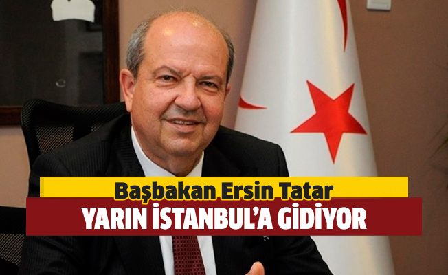 Başbakan Tatar yarın İstanbul’a gidiyor