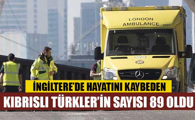 İngiltere’de hayatını kaybeden Kıbrıslı Türkler’in sayısı 89 oldu