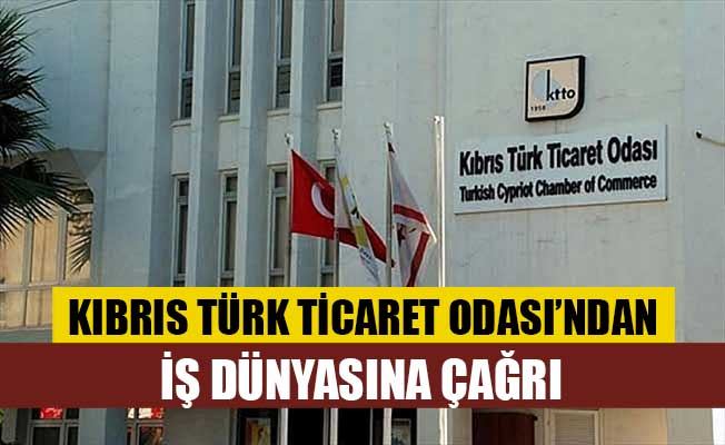 Kıbrıs Türk Ticaret Odası’ndan İş Dünyasına Çağrı