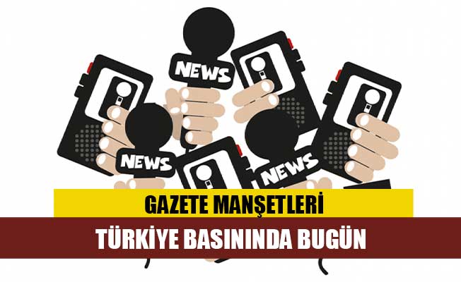 Türkiye Gazetelerinin Manşetleri - 6 Nisan 2020
