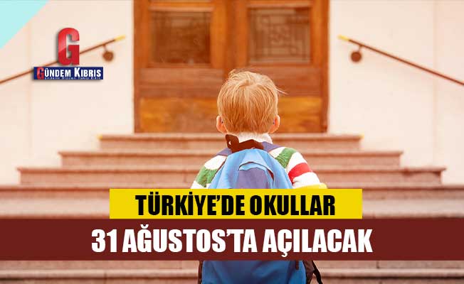Türkiye'de okullar 31 Ağustos'ta açılacak