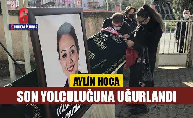 Ο δολοφονημένος Δρ.  Το μέλος της Σχολής Aylin Sözer στάλθηκε στο τελευταίο ταξίδι της