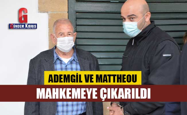 Ο Ademgil και ο Mattheou πήγαν στο δικαστήριο