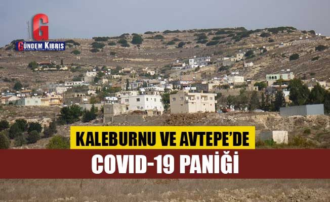 Πανικός Covid-19 στο Kaleburnu και στο Avtepe