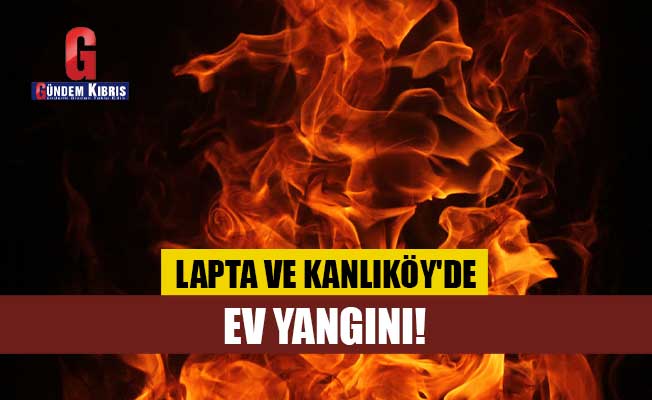 Φωτιά στο σπίτι στη Lapta και στο Kanlıköy!