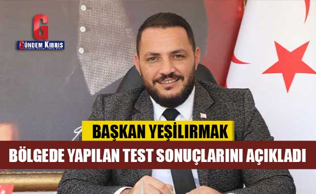 Ο δήμαρχος Yenierenköy Yeşilırmak ανακοίνωσε τα αποτελέσματα των δοκιμών