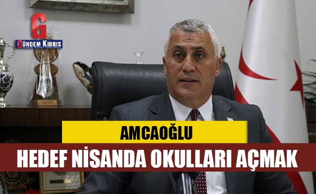 Amcaoğlu: Ο στόχος είναι να ανοίξουν σχολεία τον Απρίλιο