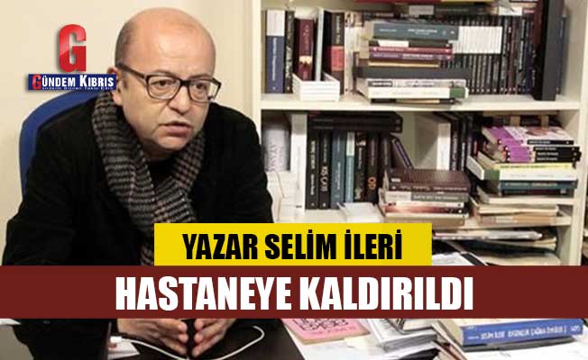 Ο συγγραφέας Selim Ileri μεταφέρθηκε στο νοσοκομείο