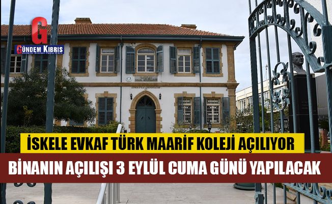 İskele Evkaf Türk Maarif Koleji açılıyor