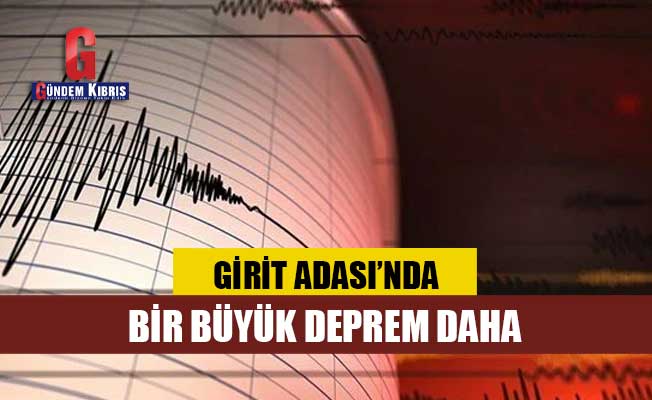 Girit Adası’nda büyük deprem