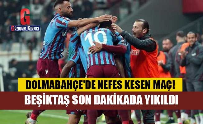 Trabzonspor son dakika golüyle Beşiktaş'ı yıktı