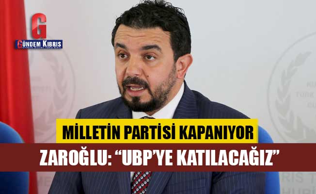 Milletin Partisi kapanıyor, Zaroğlu: “UBP’ye katılacağız”
