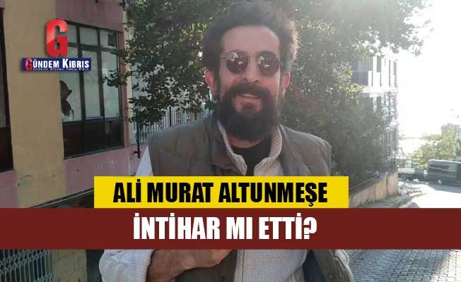 Ali Murat Altunmeşe neden öldü? İntihar mı etti?