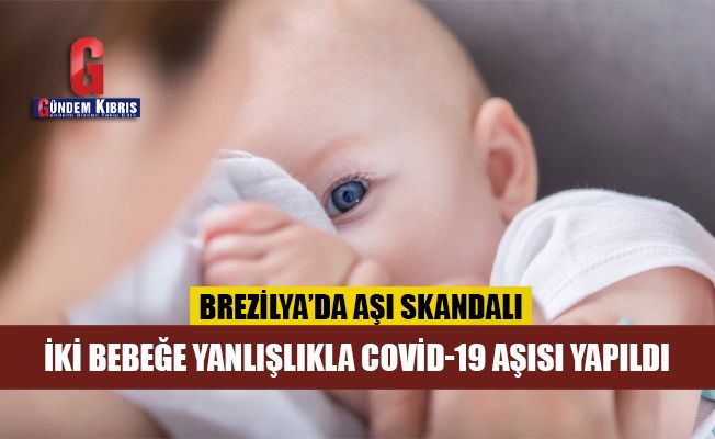 Brezilya'da iki bebeğe yanlışlıkla Covid-19 aşısı yapıldı