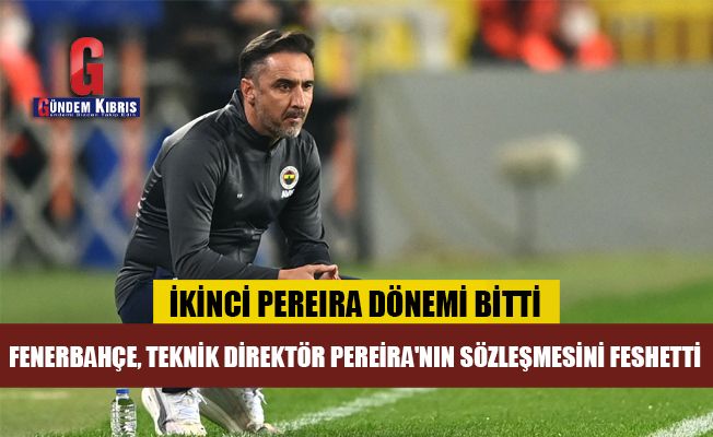 Fenerbahçe, teknik direktör Vitor Pereira'nın sözleşmesini feshetti.