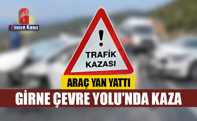 Girne Çevre Yolu’nda kaza: Araç yan yattı