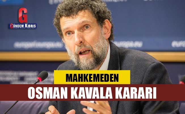 Mahkemeden Osman Kavala kararı