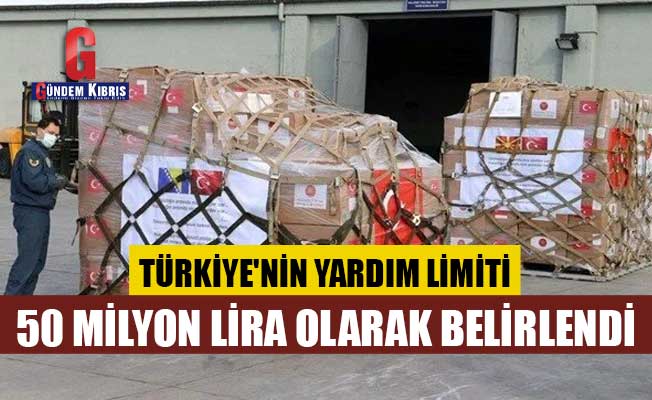 Türkiye'nin yardım limiti 50 milyon lira olarak belirlendi