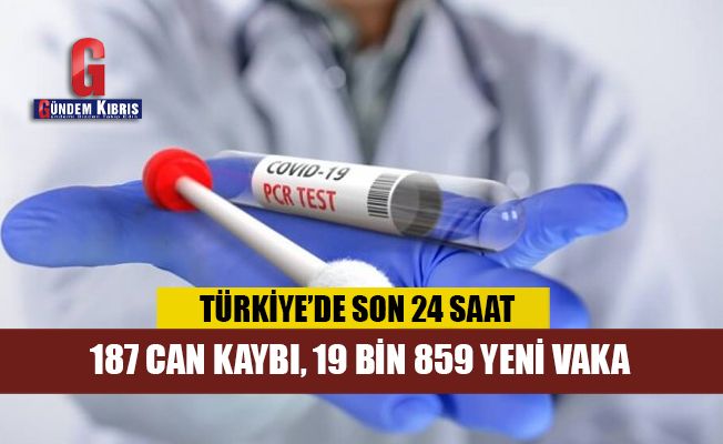 Türkiye’de 187 can kaybı, 19 bin 859 yeni vaka