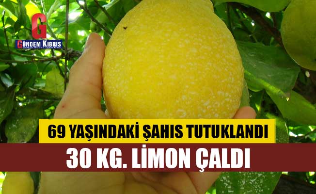30 kilo limonu çaldı