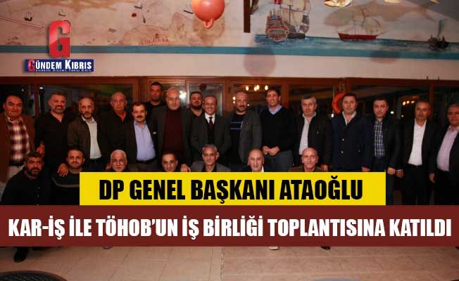 Ataoğlu, Kar-İş ile Töhob’un İş Birliği Toplantısına Katıldı