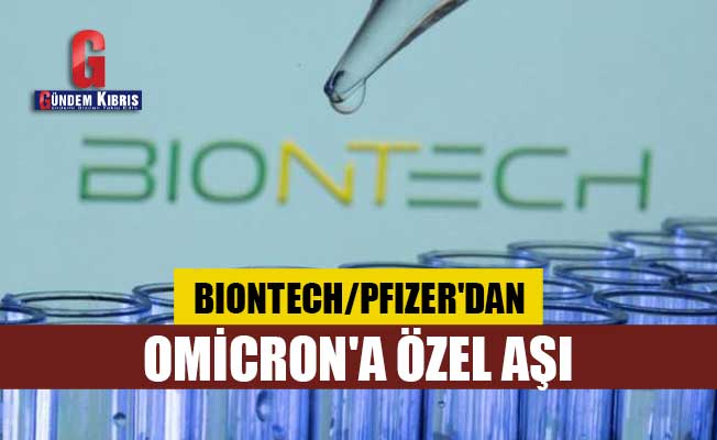 BioNTech/Pfizer'dan Omicron'a özel aşı