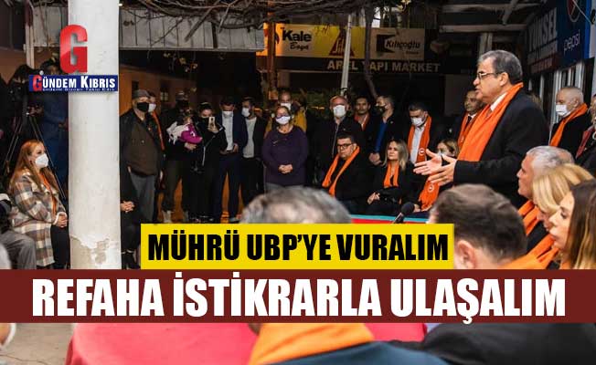 Faiz Sucuoğlu: Mührü UBP’ye vuralım, refaha istikrarla ulaşalım