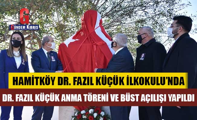 Hamitköy Dr. Fazıl Küçük İlkokulu'nda Dr. Fazıl Küçük anma töreni ve büst açılışı yapıldı