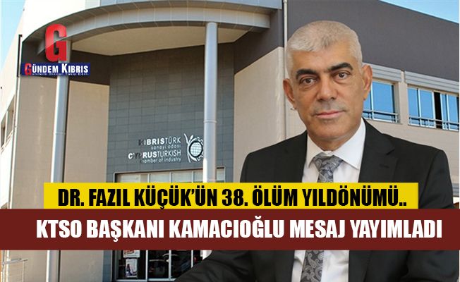 Kamacıoğlu: Dr. Küçük, Kıbrıs Türk halkının gönlünde özel bir yere sahip