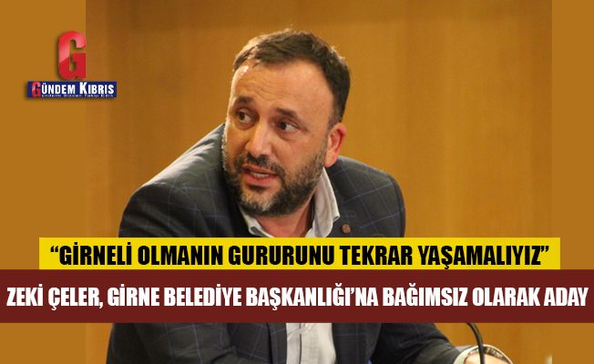 Zeki Çeler, Girne Belediye Başkanlığı’na bağımsız olarak aday