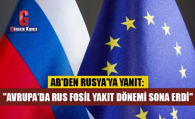AB'den Rusya'ya yanıt: "Avrupa'da Rus fosil yakıt dönemi sona erdi"