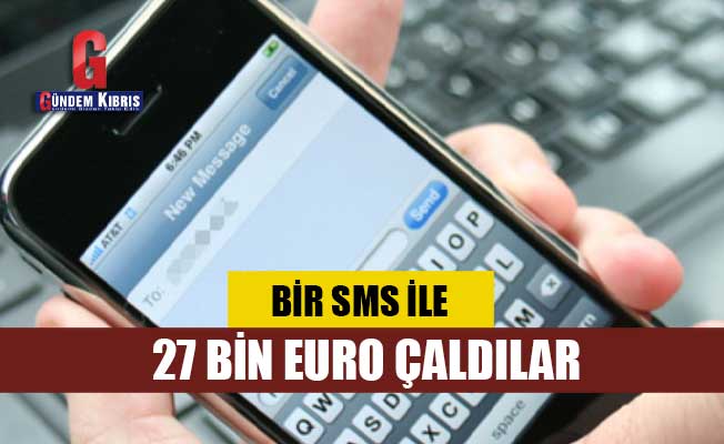 Bir SMS İle 27 Bin Euro Çaldılar
