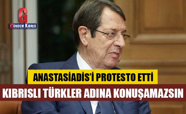 "Kıbrıslı Türkler adına konuşamazsın"