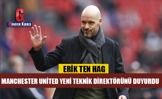 Manchester United Hollandalı teknik adam Erik ten Hag'a emanet