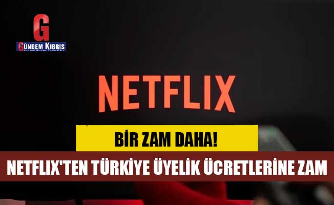 Netflix'ten Türkiye üyelik ücretlerine zam