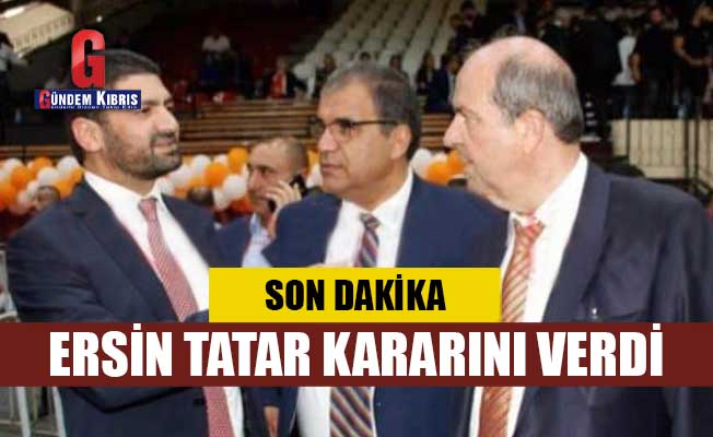 SON DAKİKA! Ersin Tatar kararını verdi