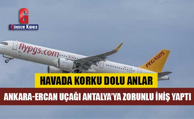 Ankara-Ercan uçağı Antalya’ya zorunlu iniş yaptı!