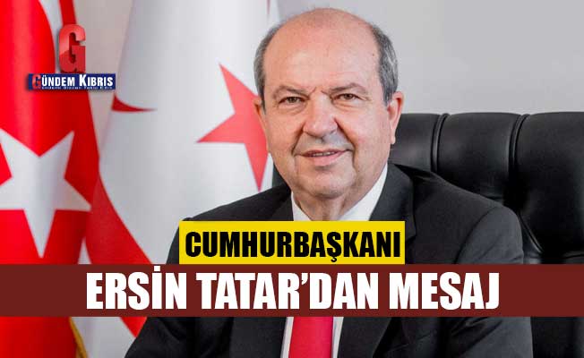 Cumhurbaşkanı Tatar'dan mesaj!