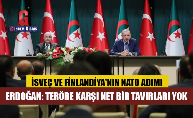 Erdoğan: Bu iki ülkenin NATO'ya girmelerine biz evet demeyiz