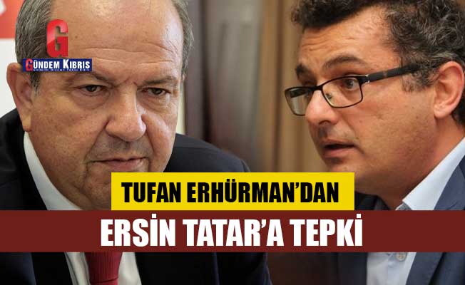 Erhürman'dan Tatar'a tepki!