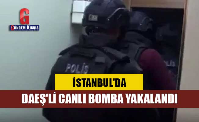 İstanbul'da DAEŞ'li canlı bomba yakalandı