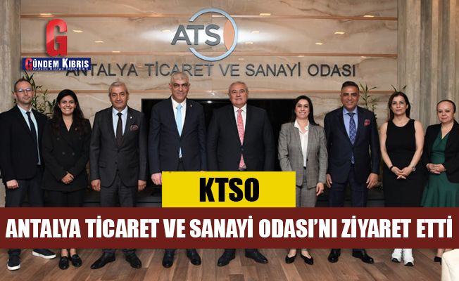 KTSO, Antalya Ticaret ve Sanayi Odası'nı ziyaret etti