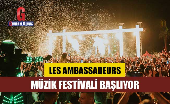 Les Ambassadeurs Müzik Festivali Başlıyor