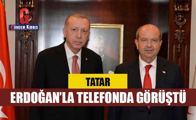 Tatar ve Erdoğan, telefon görüşmesi gerçekleştirdi