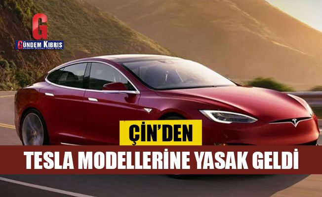 Çin'den Tesla modellerine yasak geldi