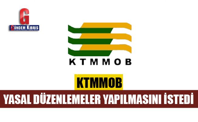 KTMMOB, yasal düzenlemeler yapılmasını istedi