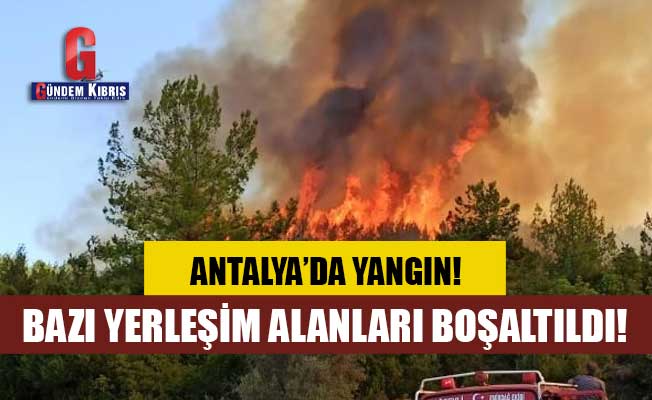 Antalya'da yangın... Bazı yerleşim alanları boşaltıldı!